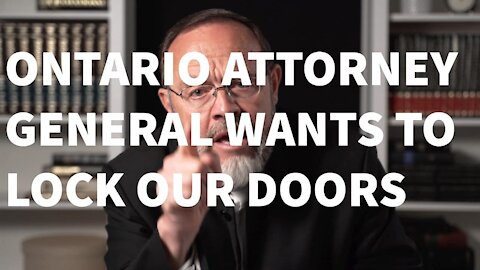 Ontario Attorney General makes an application to lock our doors this week