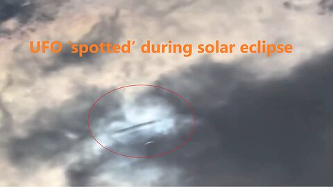 UFO purportedly ‘spotted’ during solar eclipse