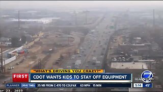 CDOT says, "Stay off the equipment!"