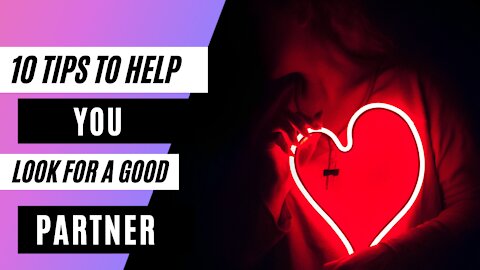 10 Tips to Help You Look for a Good Partner.