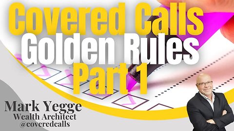 Covered Calls - Golden Rules 🔥 for Covered Calls - Part 1