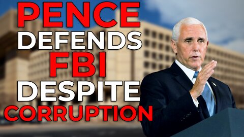 Pence Defends Politicized FBI Despite Long List Of Its Failures