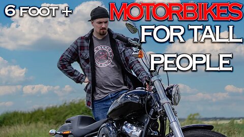 Motorcycles For Tall People, 6 Foot +, Why don't Manufacturers Make Bigger Bikes?