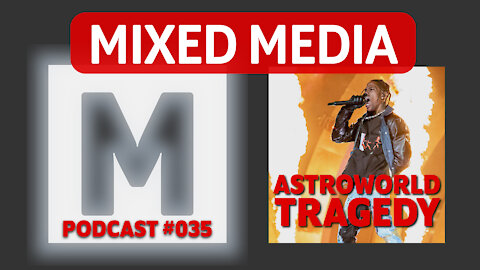 What happened at Travis Scott‘s Tragic Astroworld concert | MIXED MEDIA 035