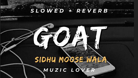 GOAT Slowed+Reverb Sidhu Moose Wala Muzic Lover Latest Punjabi Song 2023