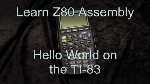 Hello World on the TI-83 - Z80 assembly Lesson H7