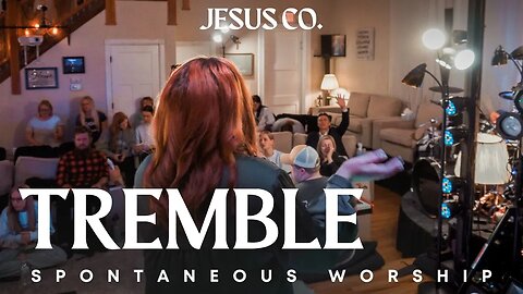 Tremble | Spontaneous Worship from JesusCo Live At Home 02 - 3/31/23