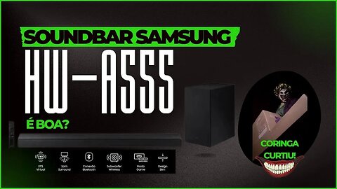 Soundbar Samsung HW-A555 400W RMS: Unboxing, Montagem e Teste! Muito Forte! Coringa Aprovou!!!