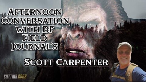 Afternoon Conversation w/BF Field Journal’s Scott Carpenter