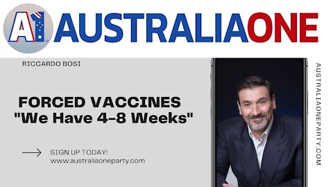 AustraliaOne Party - Forced Vaccines... We have 4-8 weeks!