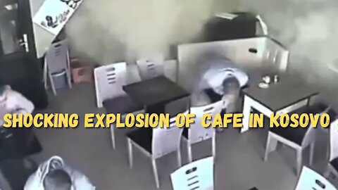 Shocking Explosion Caught On Camera Of A Cafe in Kosovo