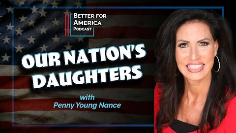 Better for America: Our Nation's Daughters with Penny Young Nance