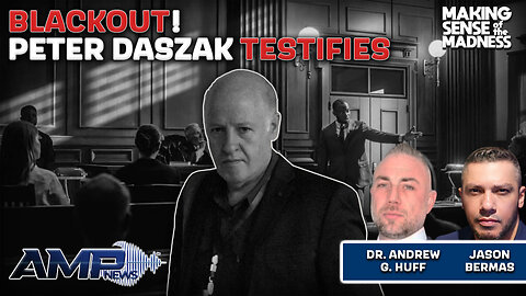 BLACKOUT! Peter Daszak TESTIFIES With Whistleblower Dr. Andrew G. Huff | MSOM Ep. 873
