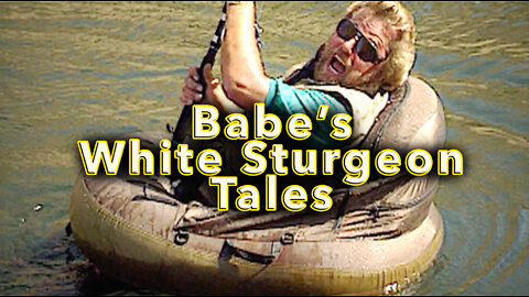 Babe's White Sturgeon Tales