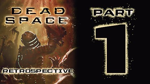 Dead Space Retrospective - Part 1