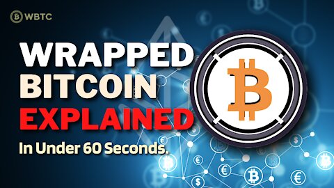 What is Wrapped Bitcoin (WBTC)? | Wrapped Bitcoin Explained in Under 60 Seconds