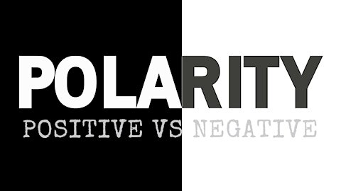 Polarity- Positive & Negative