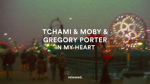 Tchami & Moby & Gregory Porter - In My Heart