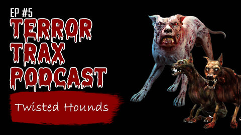 The Tale of The Twisted Hounds - Terror Trax Podcast #5