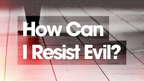 11. How Do I Resist Evil? Alpha Series (Discover Christianity)