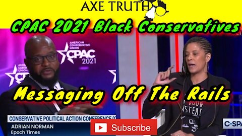 CPAC 2021 Black Conservatives Messaging Goes Off The Rails