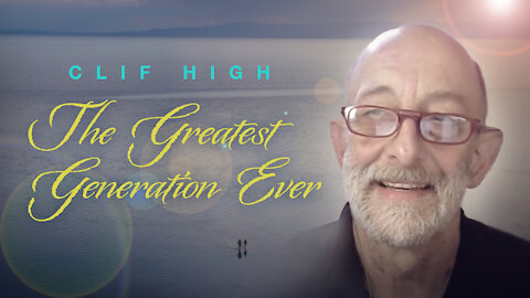 Clif High - The Greatest Generation Ever