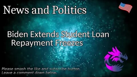 Biden Extends Student Loan Repayment Freezes