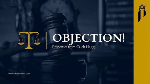 004 - Objection! - It's Cause He's a Calvinist!