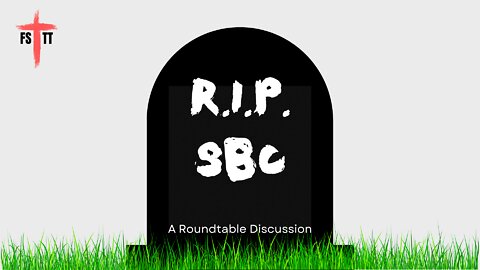 (#FSTT Round Table Discussion - Ep. 072) R.I.P. SBC