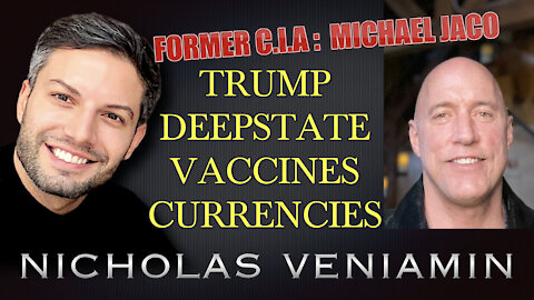 Michael Jaco Discusses Trump, Deepstate, Vaccines and Currencies with Nicholas Veniamin