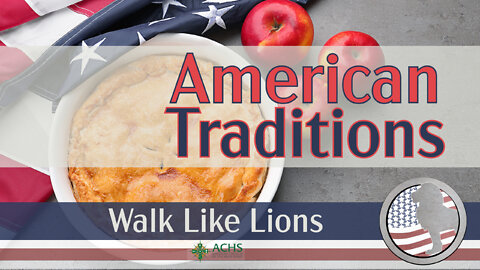 "American Traditions" Walk Like Lions Christian Daily Devotion with Chappy May 04, 2022