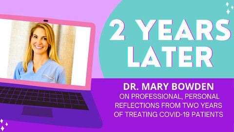 What Dr. Mary Bowden says she's learned two years into treating COVID-19 patients