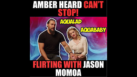 AMBER HEARD JUST CAN'T STOP FLIRTING WITH JASON MOMOA