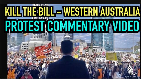 Commentary Video - Kill the Bill Protest - Western Australian Government