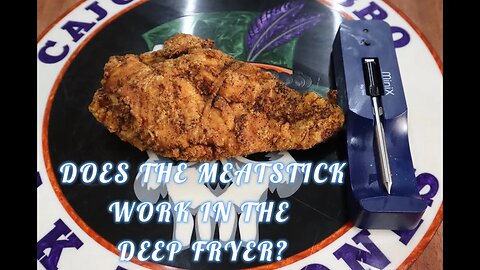 CAN THE MEATSTICK WORK IN THE DEEP FRYER? EP.263 #cajunrnewbbq #THEMEATSTICK