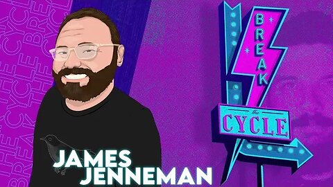 Break The Cycle Ep 159 W/ James Jenneman