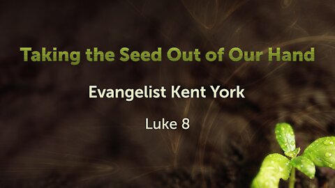 Taking the Seed Out of Our Hand - 2/7/2021