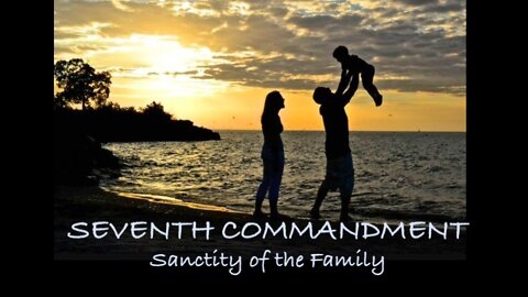 Ten Words — #7 The Sanctity of the Family