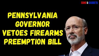 Pennsylvania Governor Vetoes Firearms Preemption Bill