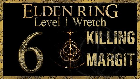 Finally Killing Magrit | Elden Ring | Level 1 Wretch | Part 6
