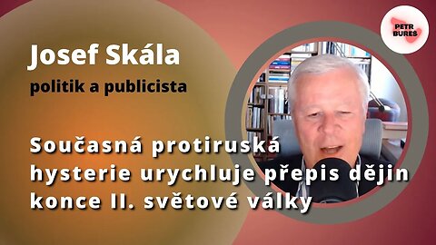 Josef Skála: Současná protiruská hysterie urychluje přepis dějin konce II. světové války.