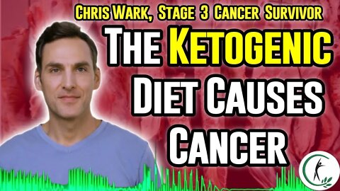 Cancer Survivor Chris Wark(Chrisbeatcancer): The Keto Diet Causes Cancer
