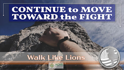 "Cont.to Move Toward the Fight" Walk Like Lions Christian Daily Devotion with Chappy Feb 01, 2021