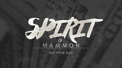 Spirit of Mammon. Matthew 6:24