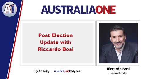 AustraliaOne Party - Post Election Update with Riccardo Bosi