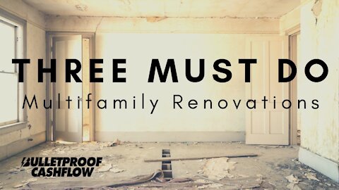 THREE MUST DO Multifamily Renovations