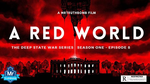 A RED WORLD - THE DEEP STATE WAR SERIES - SEASON ONE - EPISODE 8