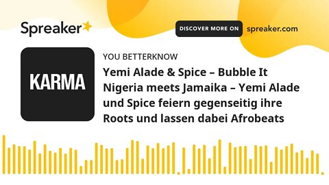 Yemi Alade & Spice – Bubble It Nigeria meets Jamaika – Yemi Alade und Spice feiern gegenseitig ihre