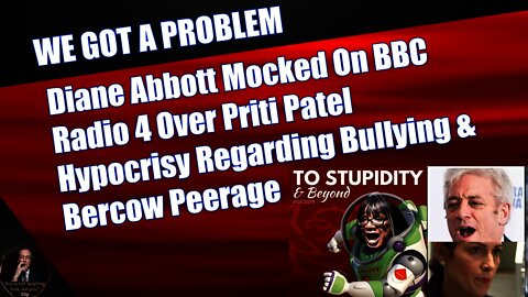 Diane Abbott Mocked On BBC Radio 4 Over Priti Patel Hypocrisy Regarding Bullying & Bercow Peerage