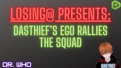 DasThief's Ego Rallies The Squad (Dr. Who Special) | Poorly Made Memes